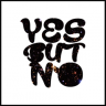 YESBUTNO